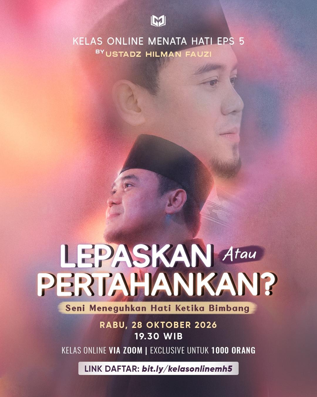 Kelas Online Menata Hati: Lepaskan atau Pertahankan?