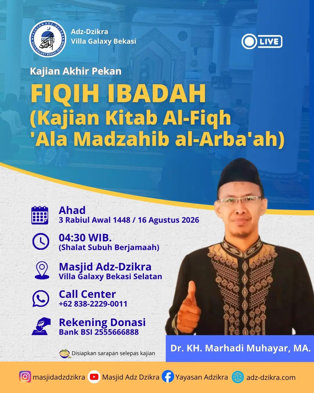 Kajian Akhir Pekan FIQIH IBADAH (Kajian Kitab Al-Fiqh 'Ala Madzahib al-Arba'ah)