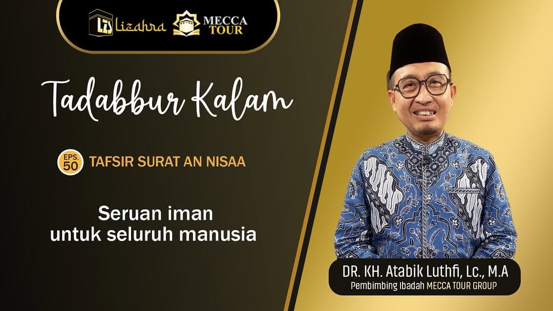 Tadabbur Kalam Eps 50: Tafsir surat An-Nisaa’ - Seruan iman untuk seluruh manusia