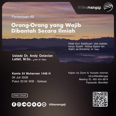 Kajian Kitab KUN SALAFIYYAN ‘ALAL-JAADDAH: Orang-Orang yang Wajib Dibantah Secara Ilmiah