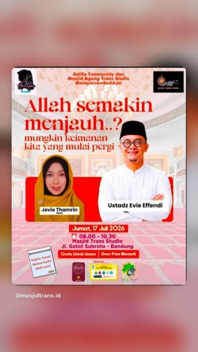 Kajian Jumat: Allah n semakin menjauh..? mungkin keimanan kita yang mulei pergi