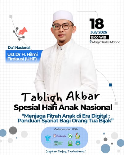 Tabligh Akbar Spesial Hari Anak Nasional: Menjaga Fitrah Anak di Era Digital: Panduan Syariat Bagi Orang Tua Bijak