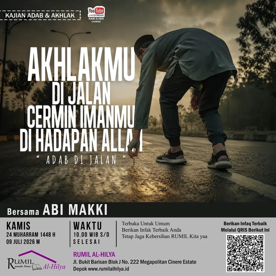 KAJIAN ADAB & AKHLAK: AKHLAKMU DI JALAN, CERMIN IMANMU DI HADAPAN ALLAH